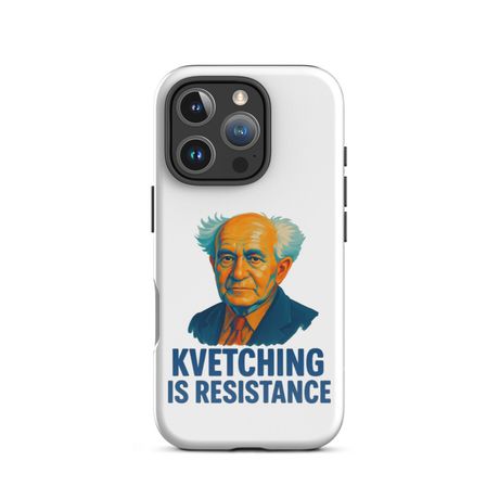 Kvetching Is Resistance- Ben-Gurion (iPhone Case) 