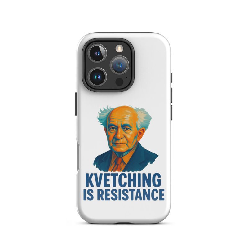 Kvetching Is Resistance- Ben-Gurion (iPhone Case) 