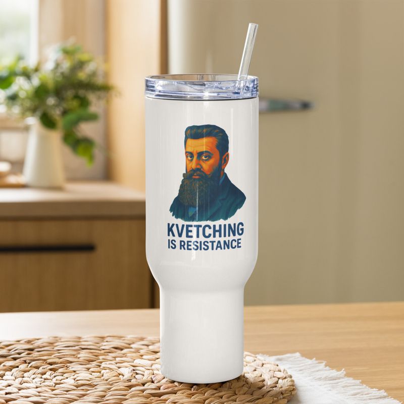 Kvetching is Resistance- Theodor Herzl (Drink Tumbler)