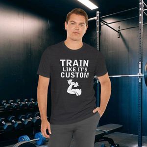 Train Like It’s Custom – Premium Organic Motivational T-Shirt