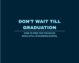 Free Student Guide: Start NCLEX Prep Early &amp; Pass First Try
