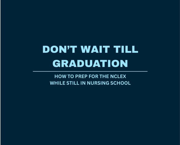 Free Student Guide: Start NCLEX Prep Early &amp; Pass First Try