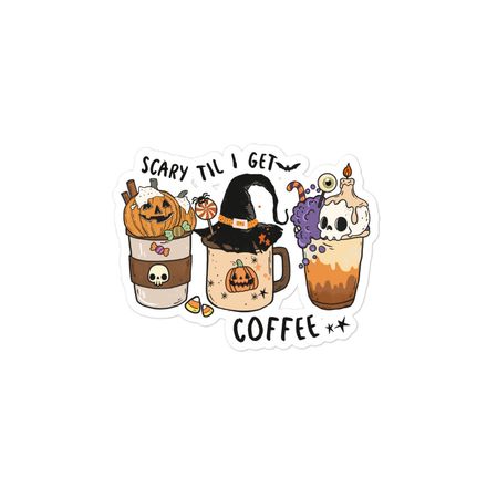 Scary Till I Get My Coffee Sticker