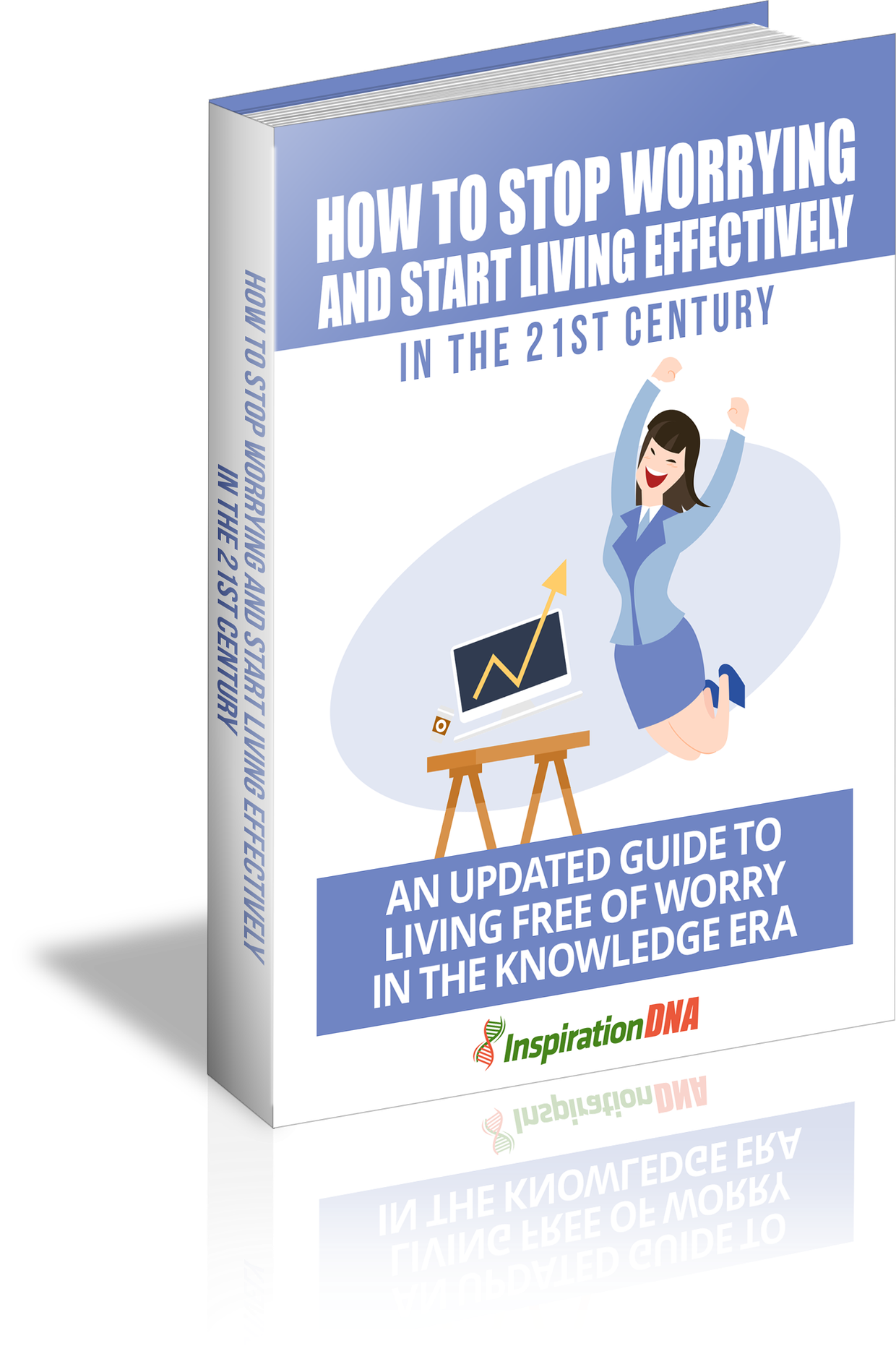 How To Stop Worrying And Start Living Effectively