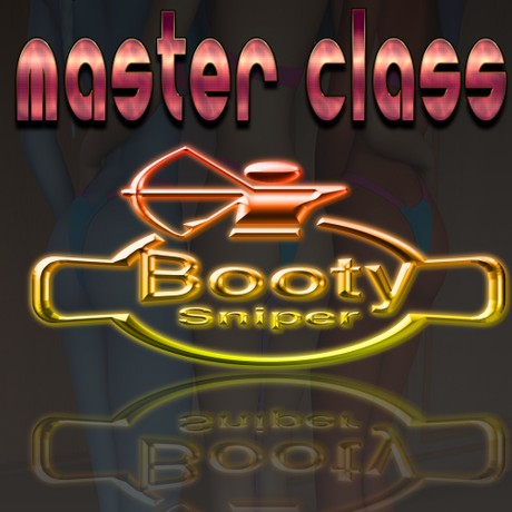 Booty Sniper Master Class 