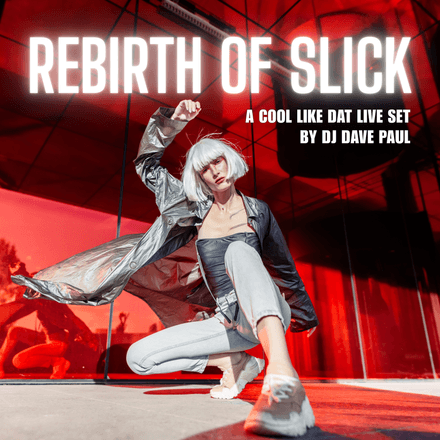 Rebirth of Slick (a cool like dat dj set)