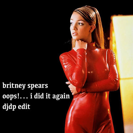 Oops!... I Did It Again (DJDP edit) - Audio &amp; Music Video