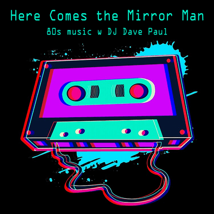 Here Comes The Mirror Man (80s mix #51)
