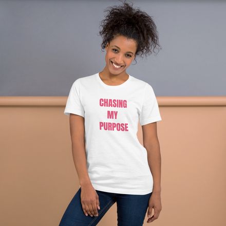 Chasing My Purpose T-shirt