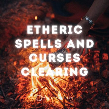 Etheric Spells and Curses Clearing - Destroy the Effects