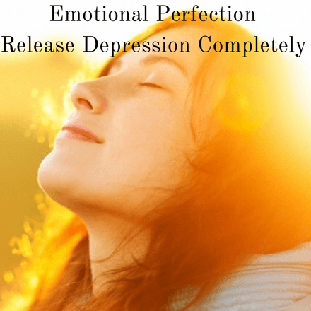 Emotional Perfection – Release Depression Completely