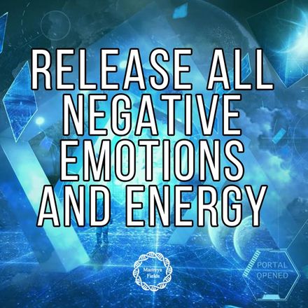 Release all Negative Emotions and Energy + Changing Beliefs