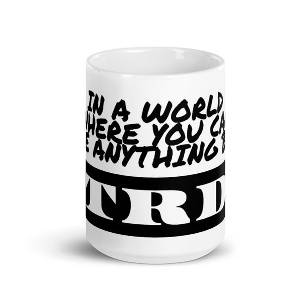 Be RTRDD 15oz Coffee Mug