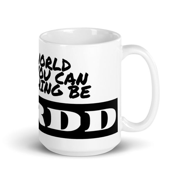 Be RTRDD 15oz Coffee Mug