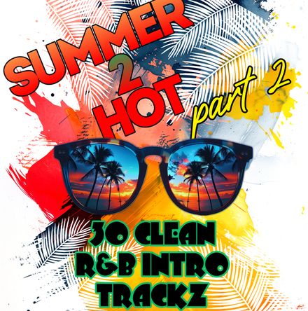Summer 2 Hot (30 Clean Intro R&amp;B Tracks)