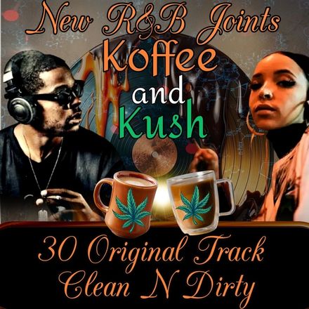 New R&amp;B Joints / Koffee and Kush 3O Original Tracks