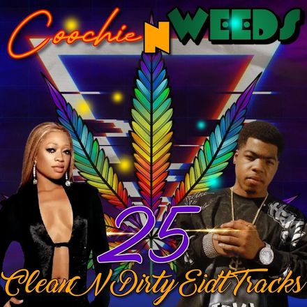 CooChie N Kush (Clean and Dirty Tracks ) 25 Edits