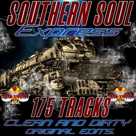 Southern Soul EXPRESS 175 Tracks Original Clean/Dirty-Edits