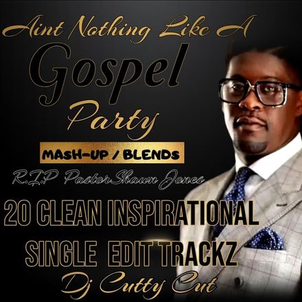Ain't Nothing Like A Gospel Party (20 MASHPS / BLENDS)