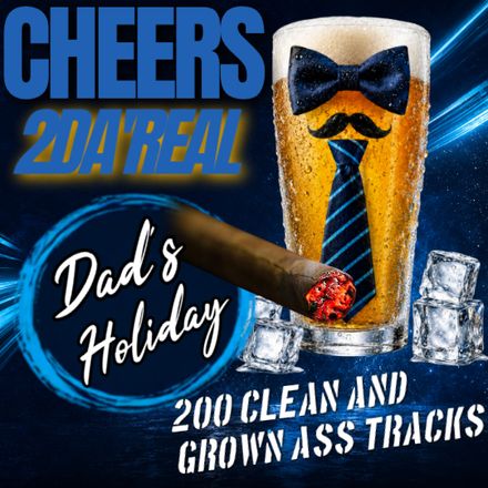 Cheers 2Da Real Dad's Holiday 200 Clean Tracks