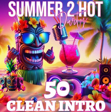 Summer 2 Hot (50 Clean Intro Tracks)
