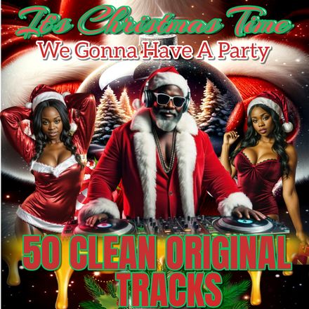 It&#x27;s Christmas Time (AND WE GONNA HAVE A PARTY) 50 Clean Original Tracks.
