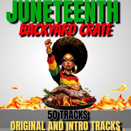Juneteeth Backyard Crate 50 Clean and Intro Tracks