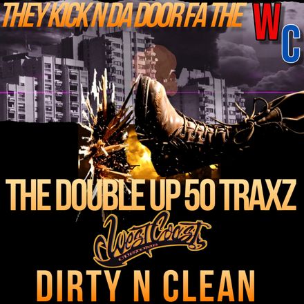 West Coast O.G.z Kick N Da Door Da Double Up 50 Traxz / Dirty Clean