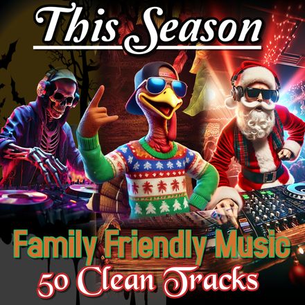 This Season Family Friendly Music 50 Clean Tracks.
