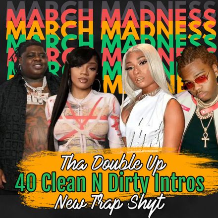 March Madness / 40 Clean N Dirty Intro Edit Tracks /Tha Double Up