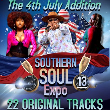 Southern Soul Expo 13 / 22 Original Tracks (The 4th July Addition)
