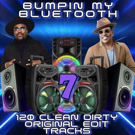Bumpin My Bluetooth Vol 7 Clean,Dirty,Intros and Original Track 120