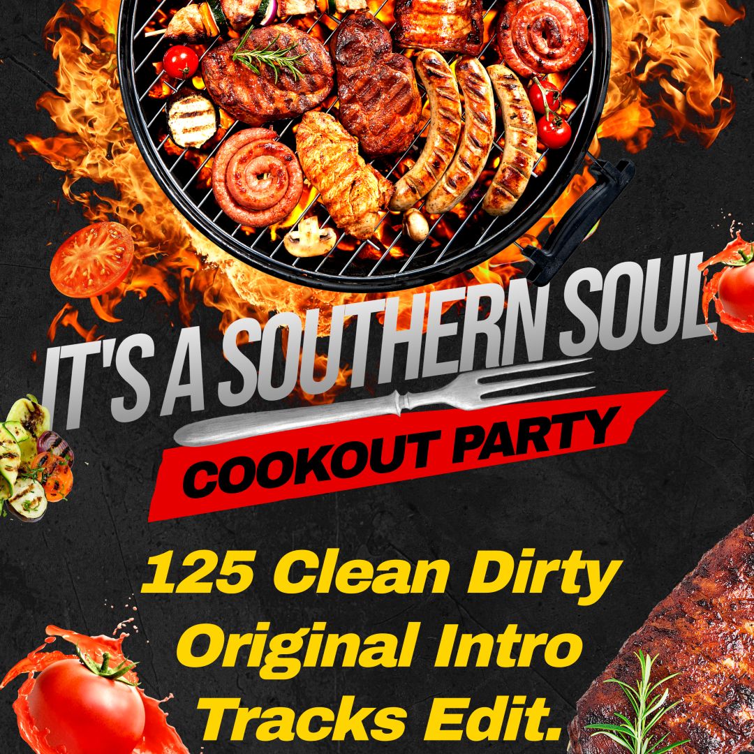 It's A Southern Soul Cookout Party 125 Clean,Dirty,Original Intro Edits.