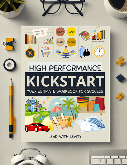 High Performance Kickstart: Your Ultimate Workbook for Success
