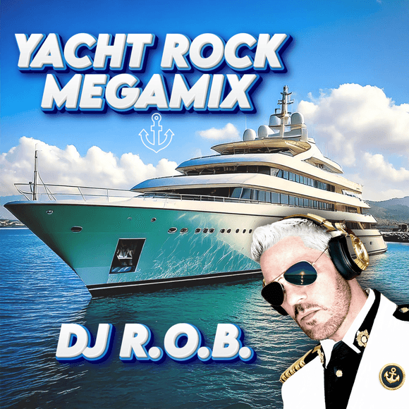 Yacht Rock Megamix 1 - Mixed By DJ R.O.B. (DIGITAL DOWNLOAD)
