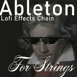 Lofi Ableton Live Plugins: Lo-fi Effects Chain Plugin for Strings