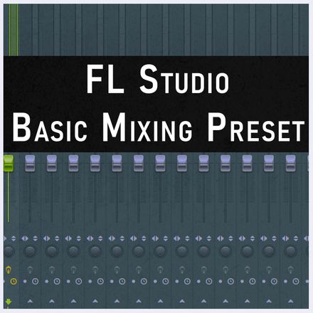 FL Studio Mixer Presets: Basic Mix Preset