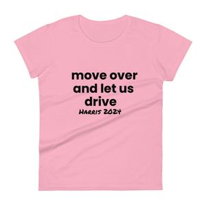 move over and let us drive (Women&#x27;s Fashion Fit T-Shirt)