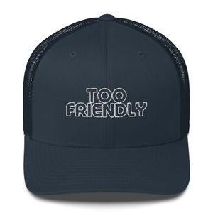 "Too Friendly" Retro Trucker Hat | Yupoong 6606