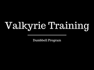 Valkyrie Training - Dumbbell Program