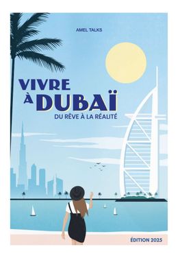 Vivre à Dubai : du rêve à la réalité 