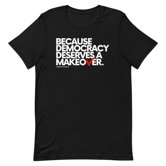 Democracy Makeover Shirt