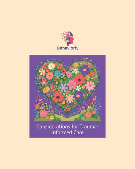 Considerations for Trauma-Informed Care