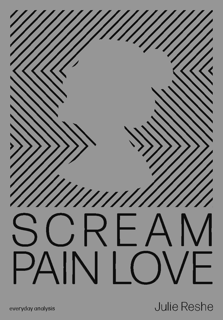 SCREAM PAIN LOVE by Julie Reshe