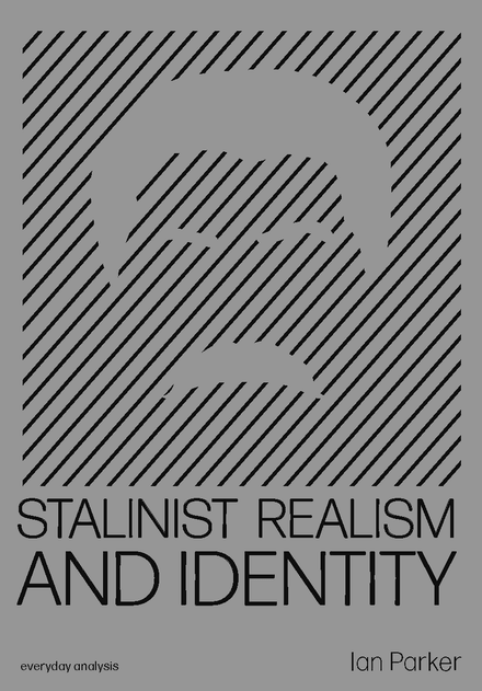 STALINIST REALISM AND IDENTITY by Ian Parker