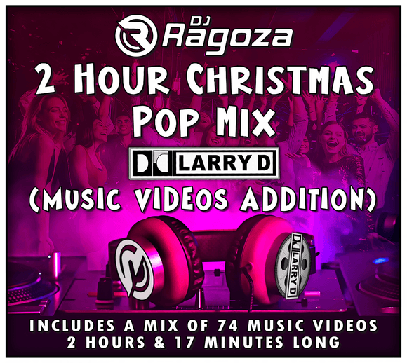 DJ Ragoza X DJ Larry D - 2 Hour Christmas Pop Mix **VIDEO EDITION** (No Drops + Full Tracklist)