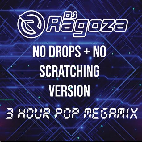 DJ Ragoza - 3 Hour Pop MegaMix (No Drops + No Scratching)
