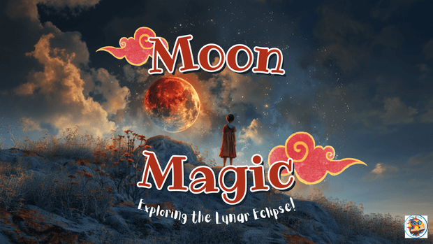 Moon Magic, Exploring the Lunar Eclipse