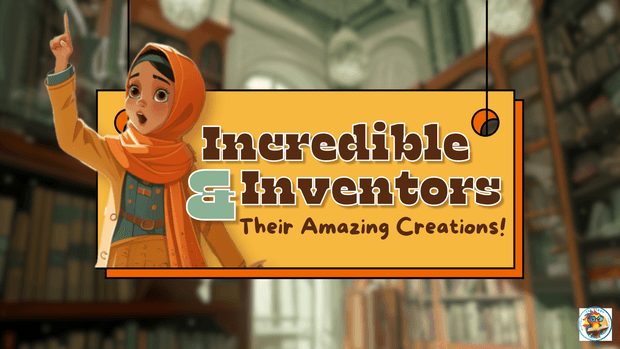 Incredible Inventors and Their Amazing Creations