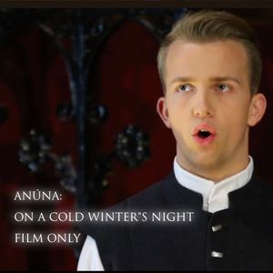 ANÚNA: On a Cold Winter&#x27;s Night